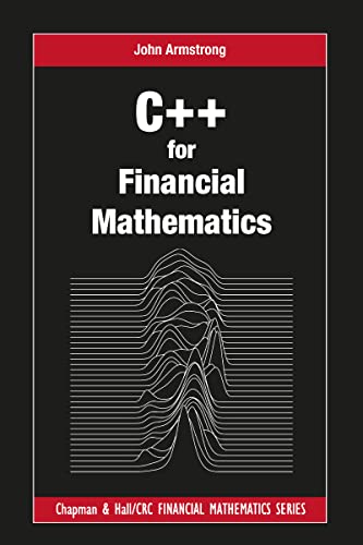 C++ for Financial Mathematics (Chapman and Hall/Crc Financial Mathematics Series) von CRC Press