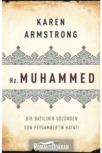 Hz. Muhammed: Bir Batilinin Gözünden Son Peygamberin Hayati: Bir Batılının Gözünden Son Peygamber'in Hayatı