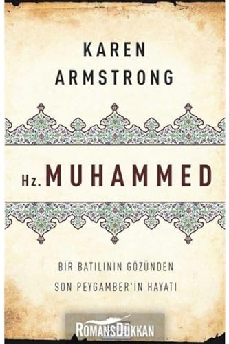 Hz. Muhammed: Bir Batilinin Gözünden Son Peygamberin Hayati: Bir Batılının Gözünden Son Peygamber'in Hayatı Hz. Muhammed: Bir Batilinin Gözünden Son Peygamberin Hayati: Bir Batılının Gözünden Son Peygamber'in Hayatı