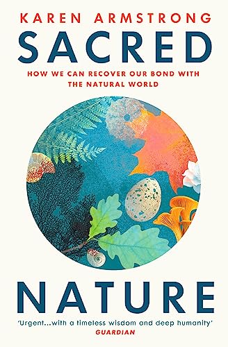 Sacred Nature: How we can recover our bond with the natural world