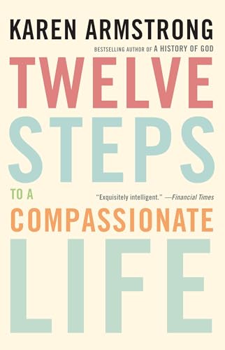 Twelve Steps to a Compassionate Life