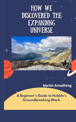 How We Discovered the Expanding Universe: A Beginner’s Guide to Hubble’s Groundbreaking Work von Independently published
