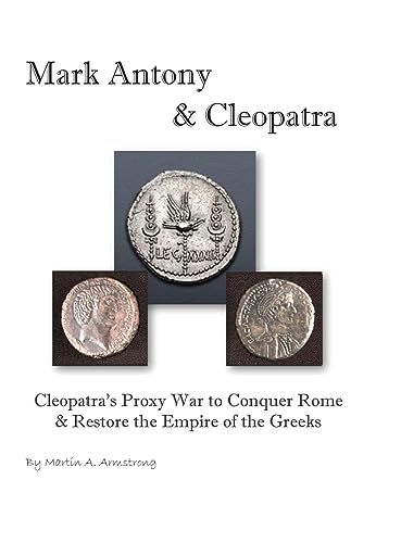 Mark Antony & Cleopatra: Cleopatra's Proxy War to Conquer Rome & Restore the Empire of the Greeks von Gatekeeper Press