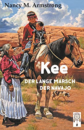 Kee: Der lange Marsch der Navajo von TraumFänger Verlag GmbH & Co. KG