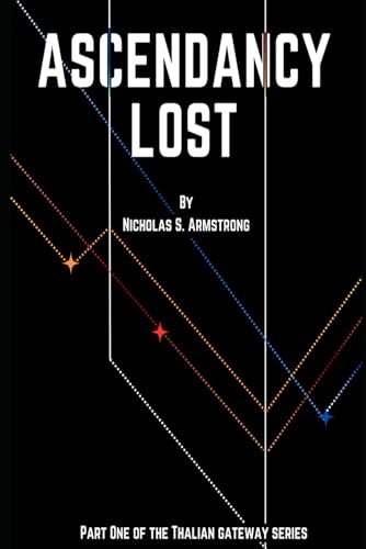 Ascendancy Lost: Part One of the Thalian Gateway Series von Independently published