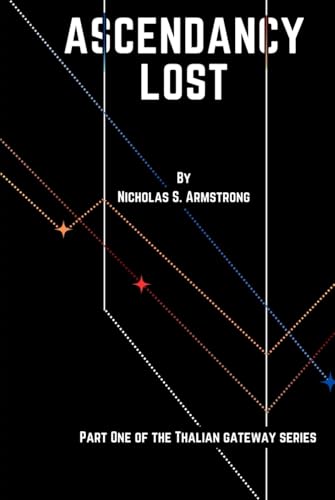 Ascendancy Lost: Part One of the Thalian Gateway Series von Independently published