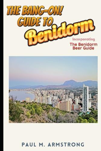 The Bang On Guide to Benidorm: Including the Benidorm Beer Guide von Independently published
