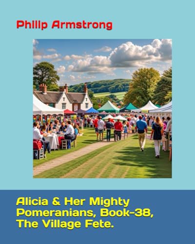 Alicia & Her Mighty Pomeranians, Book-38, The Village Fete. von Independently published