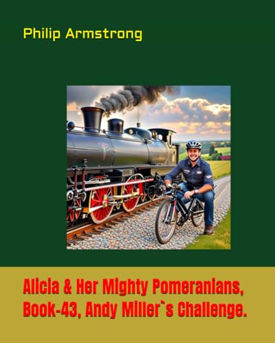Alicia & Her Mighty Pomeranians, Book-43, Andy Miller`s Challenge. von Independently published