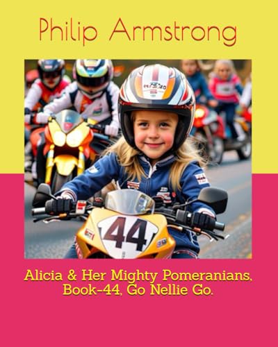 Alicia & Her Mighty Pomeranians, Book-44, Go Nellie Go. von Independently published