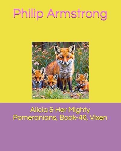 Alicia & Her Mighty Pomeranians, Book-46, Vixen von Independently published