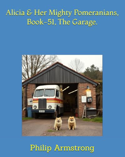 Alicia & Her Mighty Pomeranians, Book-51, The Garage. von Independently published