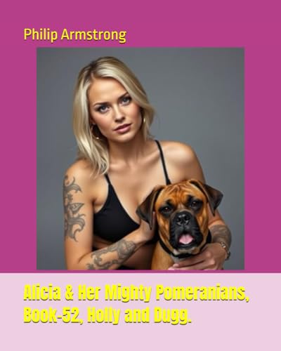Alicia & Her Mighty Pomeranians, Book-52, Holly and Dugg. von Independently published
