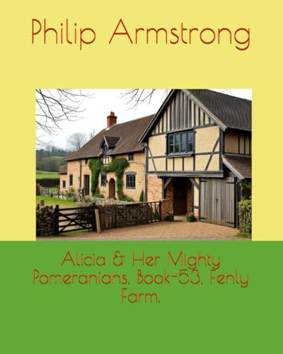 Alicia & Her Mighty Pomeranians, Book-53, Fenly Farm. von Independently published