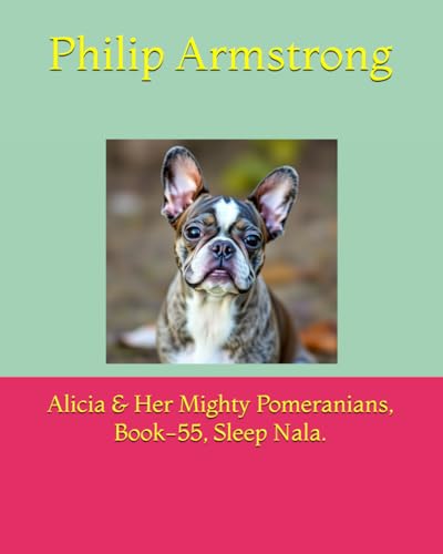 Alicia & Her Mighty Pomeranians, Book-55, Sleep Nala. von Independently published