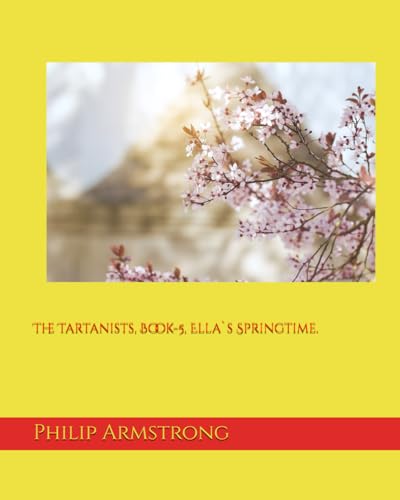 The Tartanists, Book-5, Ella`s Springtime. von Independently published