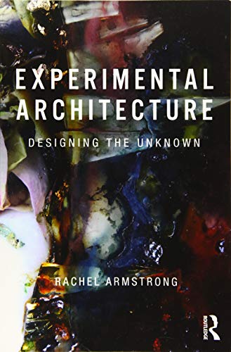 Experimental Architecture: Designing the Unknown von Routledge