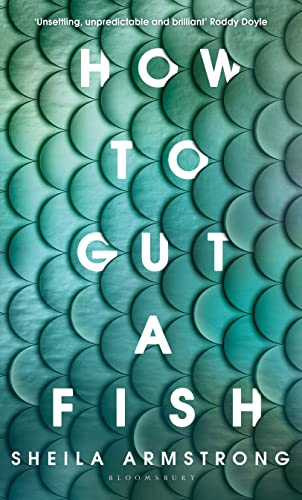 How to Gut a Fish: LONGLISTED FOR THE EDGE HILL PRIZE 2022