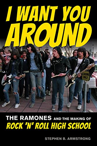 I Want You Around: The Ramones and the Making of Rock 'n' Roll High School von Rowman & Littlefield Publishing Group Inc
