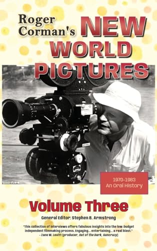 Roger Corman’s New World Pictures (1970-1983): An Oral History, Volume 3 von BearManor Media