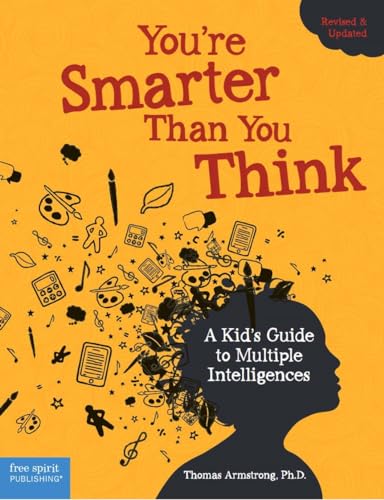 You're Smarter Than You Think: A Kid's Guide to Multiple Intelligences