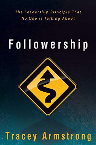 Followership: The Leadership Principle That No One Is Talking About
