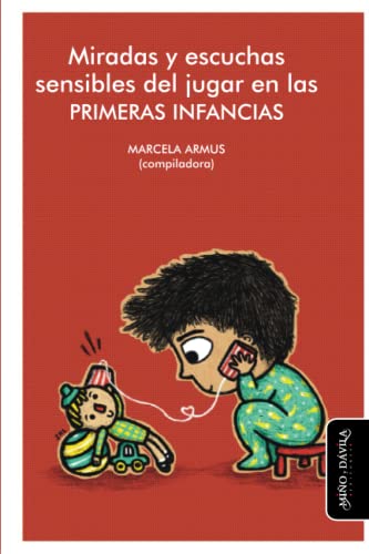 Miradas y escuchas sensibles del jugar en las primeras infancias (Primera infancia, Band 3) von Miño y Dávila editores