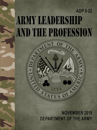 ADP 6-22 Army Leadership and the Profession - Nov. 2019: (Fullsize 8.5" x 11") von Independently published