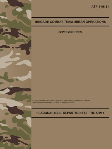 ATP 3-06.11 Brigade Combat Team Urban Operations - Sep. 2024 ATP 3-06.11 Brigade Combat Team Urban Operations - Sep. 2024 von Independently published