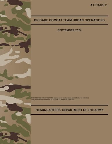ATP 3-06.11 Brigade Combat Team Urban Operations - Sep. 2024 ATP 3-06.11 Brigade Combat Team Urban Operations - Sep. 2024 von Independently published