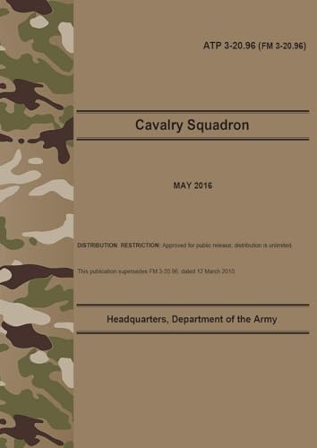 ATP 3-20.96 Cavalry Squadron - May 2016: (Formerly FM 3-20.96) Field Pocket Size von Independently published