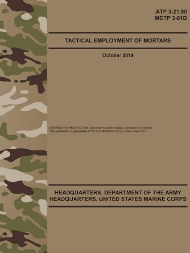 ATP 3-21.90 / MCTP 3-01D Tactical Employment of Mortars - Oct. 2019: (Fullsize 8.5" x 11") von Independently published