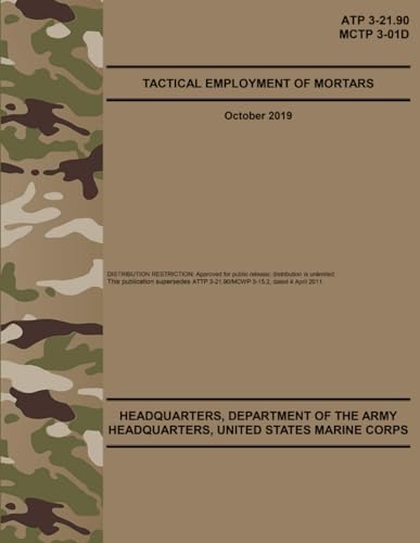 ATP 3-21.90 / MCTP 3-01D Tactical Employment of Mortars - Oct. 2019: (Fullsize 8.5" x 11") von Independently published