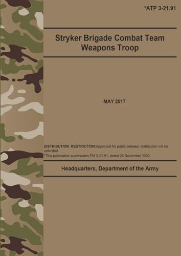 ATP 3-21.91 Stryker Brigade Combat Team Weapons Troop - May 2017: (Field Pocket Size) von Independently published