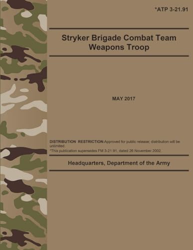 ATP 3-21.91 Stryker Brigade Combat Team Weapons Troop - May 2017: (Fullsize 8.5" x 11") von Independently published
