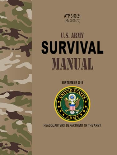 ATP 3-50.21 U.S. Army Survival Manual - Sep. 2018: (Formerly FM 3-05.70) von Independently published