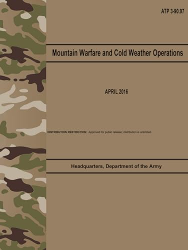 ATP 3-90.97 Mountain Warfare and Cold Weather Operations - Apr. 2016 von Independently published