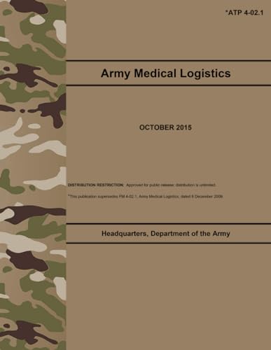 ATP 4-02.1 Army Medical Logistics - Oct. 2015 von Independently published