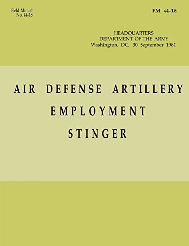 Air Defense Artillery Employment, Stinger (FM 44-18) von CREATESPACE