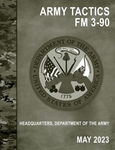 Army Tactics Field Manual FM 3-90 Army Tactics Field Manual FM 3-90 von Independently published