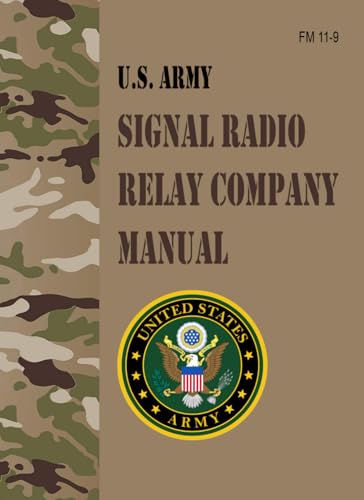 FM 11-9 U.S. Army Signal Radio Relay Company Manual von Independently published