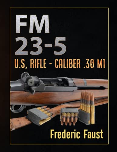 FM 23-5: U.S, Rifle - Caliber .30 M1 (Know Your Military Rifle!) von Middle Coast Publishing, Incorporated