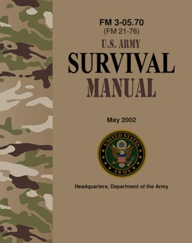FM 3-05.70 U.S. Army Survival Manual - May 2002: (Formerly FM 21-76) Field Pocket Size von Independently published
