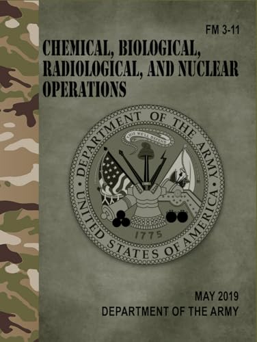 FM 3-11 Chemical, Biological, Radiological, and Nuclear Operations - May 2019 von Independently published