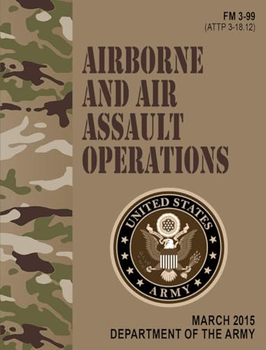 FM 3-99 Airborne and Air Assault Operations - Mar. 2015: Field Pocket Size FM 3-99 Airborne and Air Assault Operations - Mar. 2015: Field Pocket Size von Independently published