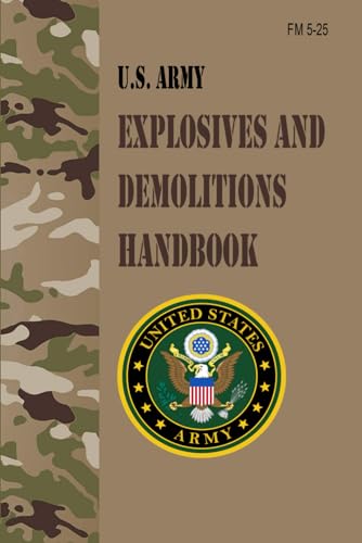 FM 5-25 U.S. Army Explosives and Demolitions Handbook von Independently published
