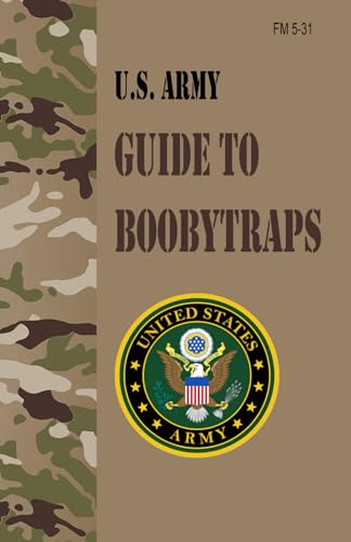 FM 5-31 U.S. Army Guide to Boobytraps von Independently published