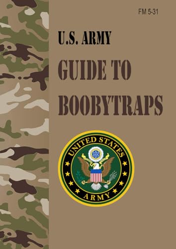 FM 5-31 U.S. Army Guide to Boobytraps: Field Pocket Size von Independently published