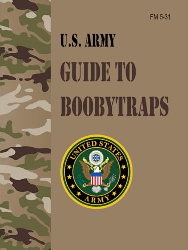 FM 5-31 U.S. Army Guide to Boobytraps: Fullsize 8.5" x 11" von Independently published