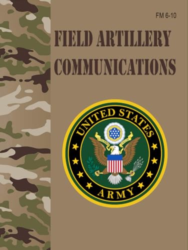 FM 6-10 Field Artillery Communications - Mar. 1962 von Independently published